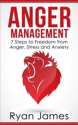 Control de la ira: 7 Pasos para Liberarse de la Ira, el Estrés y la Ansiedad (Serie Manejo de la Ira Libro 1) - Anger Management: 7 Steps to Freedom from Anger, Stress and Anxiety (Anger Management Series Book 1)