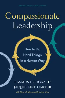 Liderazgo compasivo: Cómo hacer cosas difíciles de forma humana - Compassionate Leadership: How to Do Hard Things in a Human Way