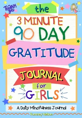 Diario de gratitud de 3 minutos y 90 días para niñas: Un diario para empoderar a las chicas jóvenes con una reflexión diaria sobre la gratitud y participar en Mindfulness Ac - The 3 Minute, 90 Day Gratitude Journal For Girls: A Journal To Empower Young Girls With A Daily Gratitude Reflection and Participate in Mindfulness Ac