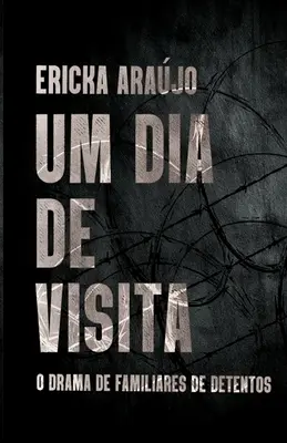 Un día de visita: O drama de familiares de detentos - Um dia de visita: O drama de familiares de detentos