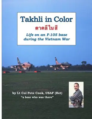 Takhli en color: la vida en una base de F-105 durante la guerra de Vietnam - Takhli in Color: Life on an F-105 Base During the Vietnam War