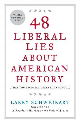 48 mentiras liberales sobre la historia de Estados Unidos (que probablemente aprendió en la escuela) - 48 Liberal Lies about American History: (That You Probably Learned in School)