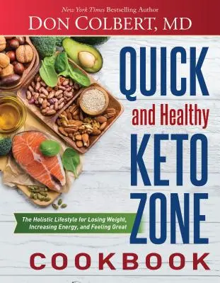 Dieta de la Zona Keto del Dr. Colbert: El Estilo De Vida Holístico Para Perder Peso, Aumentar La Energía Y Sentirse Bien - Quick and Healthy Keto Zone Cookbook: The Holistic Lifestyle for Losing Weight, Increasing Energy, and Feeling Great