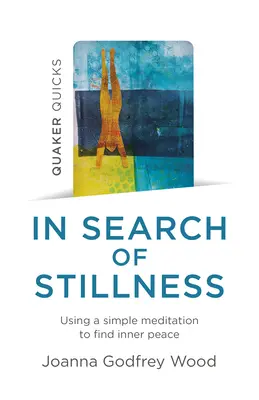 Quaker Quicks - En busca de la quietud: Cómo utilizar una meditación sencilla para encontrar la paz interior - Quaker Quicks - In Search of Stillness: Using a Simple Meditation to Find Inner Peace