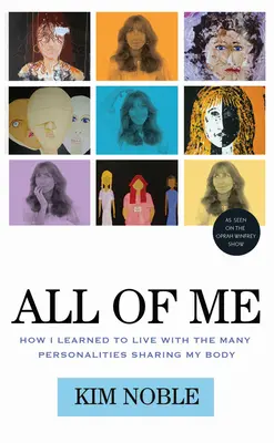 Todo de mí: Cómo aprendí a vivir con las múltiples personalidades que comparten mi cuerpo - All of Me: How I Learned to Live with the Many Personalities Sharing My Body