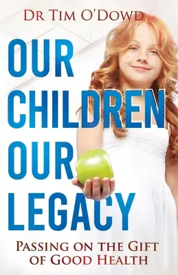 Nuestros hijos, nuestro legado: Transmitir el don de la buena salud - Our Children, Our Legacy: Passing on the gift of good health