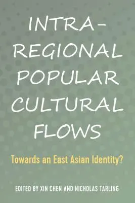 Flujos culturales populares intrarregionales: ¿hacia una identidad de Asia Oriental? - Intra-Regional Popular Cultural Flows; Towards an East Asian Identity?