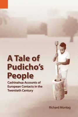 Un cuento de la gente de Pudicho: Relatos cashinahuas de los contactos europeos en el siglo XX - A Tale of Pudicho's People: Cashinahua Accounts of European Contacts in the Twentieth Century