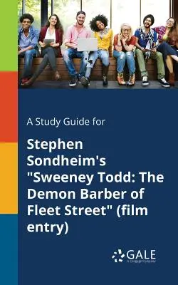 Guía de estudio de Sweeney Todd: The Demon Barber of Fleet Street de Stephen Sondheim (Película) - A Study Guide for Stephen Sondheim's Sweeney Todd: The Demon Barber of Fleet Street (Film Entry)