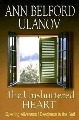 El corazón no cerrado: Abrir la vida/la muerte en uno mismo - The Unshuttered Heart: Opening Aliveness/Deadness in the Self