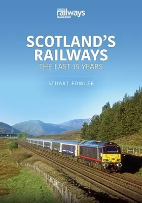 FERROCARRILES DE ESCOCIA LOS ÚLTIMOS 15 AÑOS - SCOTLANDS RAILWAYS THE LAST 15 YEARS