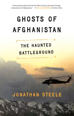 Los fantasmas de Afganistán: verdades duras y mitos extraños - Ghosts of Afghanistan: Hard Truths and Foreign Myths