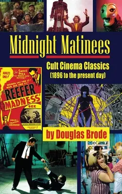 Midnight Matinees (tapa dura): Clásicos del cine de culto (de 1896 a nuestros días) - Midnight Matinees (hardback): Cult Cinema Classics (1896 to the present day)