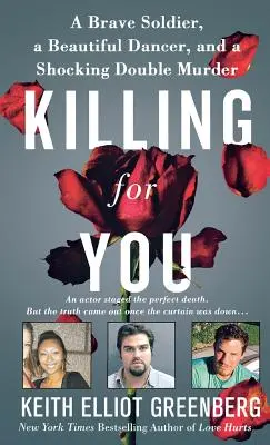 Matar por ti: Un valiente soldado, una bella bailarina y un espeluznante doble asesinato - Killing for You: A Brave Soldier, a Beautiful Dancer, and a Shocking Double Murder