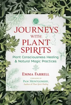 Viajes con los espíritus de las plantas: Curación con conciencia vegetal y prácticas de magia natural - Journeys with Plant Spirits: Plant Consciousness Healing and Natural Magic Practices