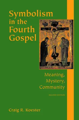 Simbolismo en el Cuarto Evangelio: Significado, Misterio, Comunidad - Symbolism in the Fourth Gospel: Meaning, Mystery, Community