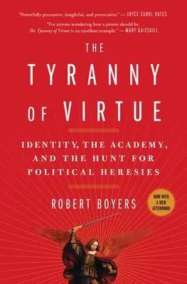 La tiranía de la virtud: identidad, academia y caza de herejías políticas - The Tyranny of Virtue: Identity, the Academy, and the Hunt for Political Heresies