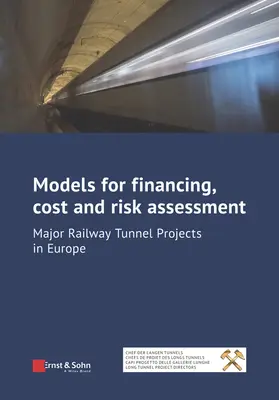 Modelos de financiación, costes y evaluación de riesgos: Grandes proyectos de túneles ferroviarios en Europa - Models for Financing, Cost and Risk Assessment: Major Railway Tunnel Projects in Europe