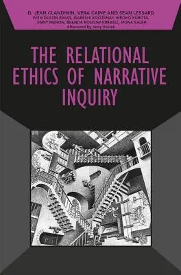 La ética relacional de la investigación narrativa - The Relational Ethics of Narrative Inquiry