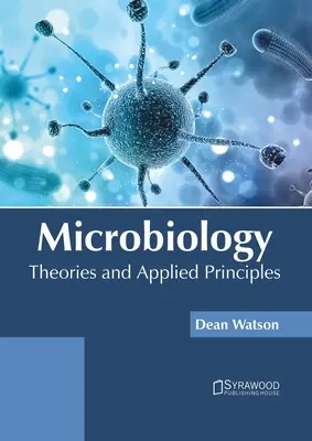 Microbiología: Teorías y principios aplicados - Microbiology: Theories and Applied Principles