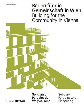 Bauen Fr Die Gemeinschaft in Wien / Building for the Community in Vienna: Neue Gemeinschaftliche Formen Des Zusammenleben / New Communal Forms of Coh