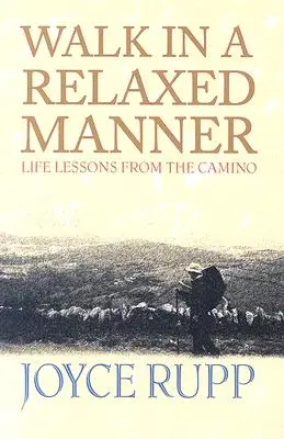 Caminar relajadamente: Lecciones del Camino - Walk in a Relaxed Manner: Life Lessons from the Camino