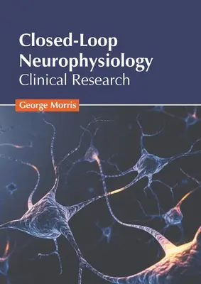 Neurofisiología de bucle cerrado: Investigación clínica - Closed-Loop Neurophysiology: Clinical Research