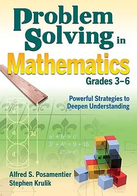 Problem Solving in Mathematics, Grades 3-6: Powerful Strategies to Deepen Understanding (Resolución de problemas en matemáticas, Grados 3-6: Estrategias poderosas para profundizar la comprensión) - Problem Solving in Mathematics, Grades 3-6: Powerful Strategies to Deepen Understanding