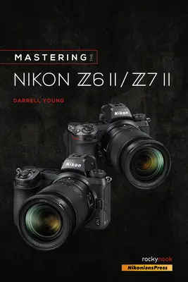 Dominio de la Nikon Z6 II / Z7 II - Mastering the Nikon Z6 II / Z7 II