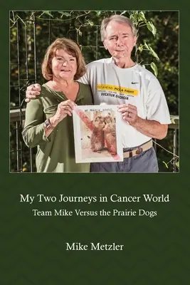 Mis dos viajes en el mundo del cáncer: El equipo Mike contra los Prairie Dogs - My Two Journeys in Cancer World: Team Mike Versus the Prairie Dogs