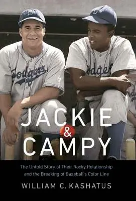 Jackie y Campy: La historia no contada de su rocambolesca relación y la ruptura de la línea de color en el béisbol - Jackie & Campy: The Untold Story of Their Rocky Relationship and the Breaking of Baseball's Color Line