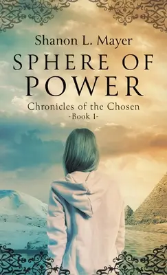 Esfera de Poder: Crónicas de los Elegidos, libro 1 - Sphere of Power: Chronicles of the Chosen, Book 1