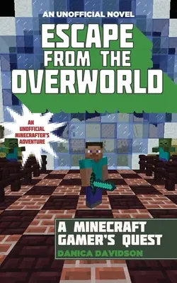 Escape from the Overworld: Una Aventura No Oficial del Mundo Subterráneo, Libro Uno - Escape from the Overworld: An Unofficial Overworld Adventure, Book One