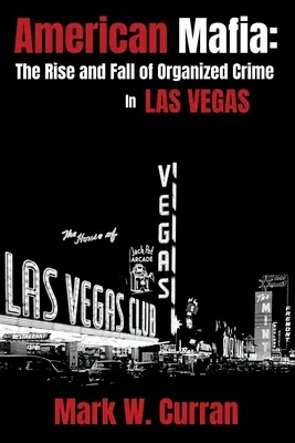 Mafia americana: Auge y declive del crimen organizado en Las Vegas - American Mafia: The Rise and Fall of Organized Crime In Las Vegas