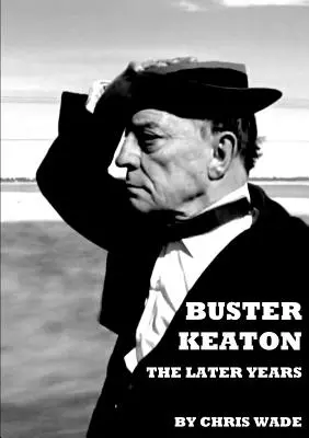 Buster Keaton: Los últimos años - Buster Keaton: The Later Years