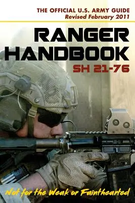 U.S. Army Ranger Handbook SH21-76, Revisado FEBRERO 2011 - U.S. Army Ranger Handbook SH21-76, Revised FEBRUARY 2011