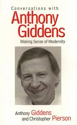 Conversaciones con Anthony Giddens: El sentido de la modernidad - Conversations with Anthony Giddens: Making Sense of Modernity