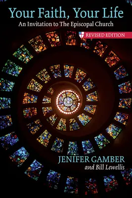 Tu Fe, Tu Vida: Una Invitacin a la Iglesia Episcopal, Edicin Revisada - Your Faith, Your Life: An Invitation to the Episcopal Church, Revised Edition