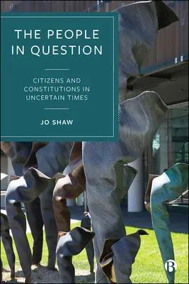 El pueblo en cuestión: Ciudadanos y Constituciones en Tiempos de Incertidumbre - The People in Question: Citizens and Constitutions in Uncertain Times