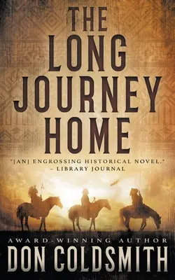 El largo viaje a casa: Una auténtica novela del Oeste - The Long Journey Home: An Authentic Western Novel