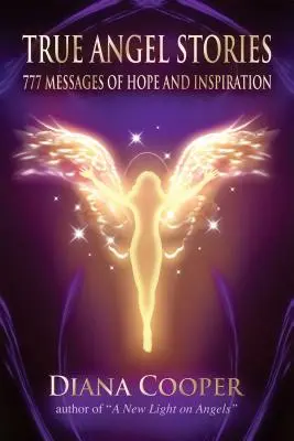 Historias Verdaderas de Ángeles: 777 Mensajes de Esperanza e Inspiración - True Angel Stories: 777 Messages of Hope and Inspiration