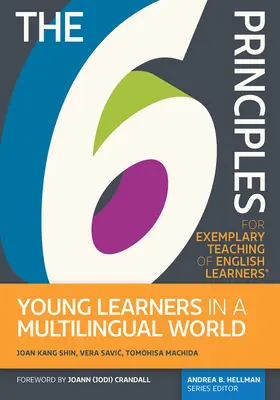 Los 6 principios para una enseñanza ejemplar de los alumnos de inglés(r) Los jóvenes en un mundo multilingüe - The 6 Principles for Exemplary Teaching of English Learners(r) Young Learners in a Multilingual World