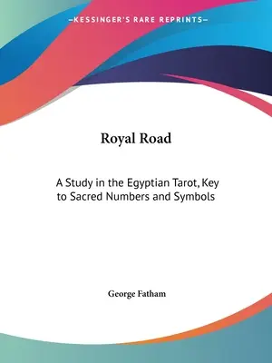 Camino Real: Un Estudio en el Tarot Egipcio, Clave de los Números y Símbolos Sagrados - Royal Road: A Study in the Egyptian Tarot, Key to Sacred Numbers and Symbols