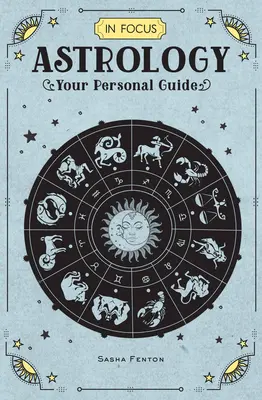 In Focus Astrology, 1: Su guía personal - In Focus Astrology, 1: Your Personal Guide