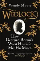 El peor marido de la Gran Bretaña georgiana conoció a su media naranja - Wedlock - How Georgian Britain's Worst Husband Met His Match