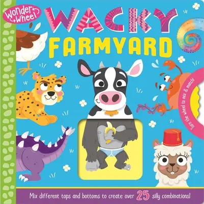 Wonder Wheel Wacky Farmyard: Libro de cartón para mezclar y combinar - Wonder Wheel Wacky Farmyard: Mix and Match Board Book