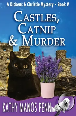 Castillos, hierba gatera y asesinatos: Un misterio de Dickens y Christie - Castles, Catnip & Murder: A Dickens & Christie Mystery