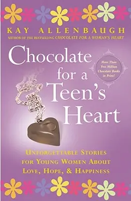 Chocolate para el Corazón de una Adolescente: Historias inolvidables para mujeres jóvenes sobre el amor, la esperanza y la felicidad - Chocolate for a Teen's Heart: Unforgettable Stories for Young Women about Love, Hope, and Happiness