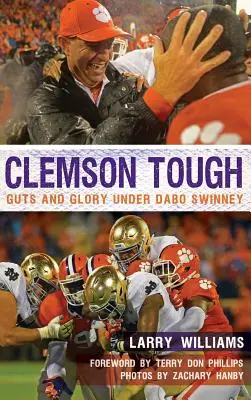 Clemson Tough: Agallas y gloria con Dabo Swinney - Clemson Tough: Guts and Glory Under Dabo Swinney