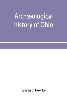 Historia arqueológica de Ohio: Los constructores de túmulos y los indios posteriores - Archological history of Ohio: The Mound builders and later Indians